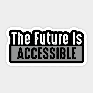 The Future Is Accessible Sticker